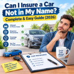 Can I Insure a Car Not in My Name